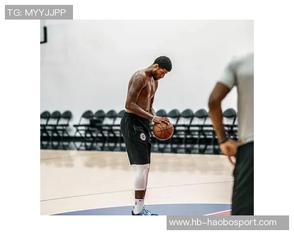 保罗乔治复出在即训练状态良好对抗性投篮表现令人期待